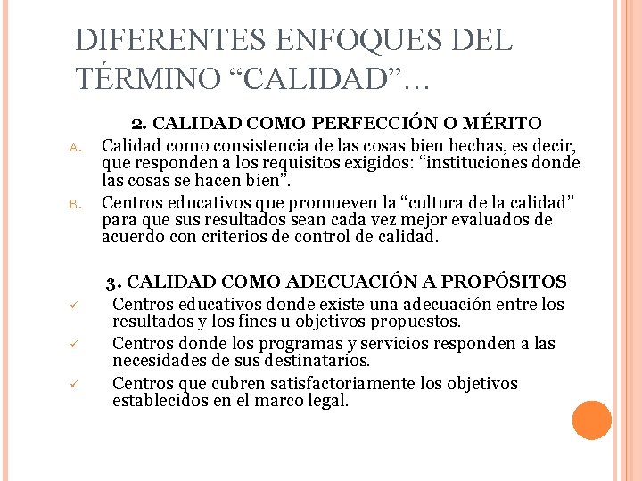 DIFERENTES ENFOQUES DEL TÉRMINO “CALIDAD”… A. B. ü ü ü 2. CALIDAD COMO PERFECCIÓN