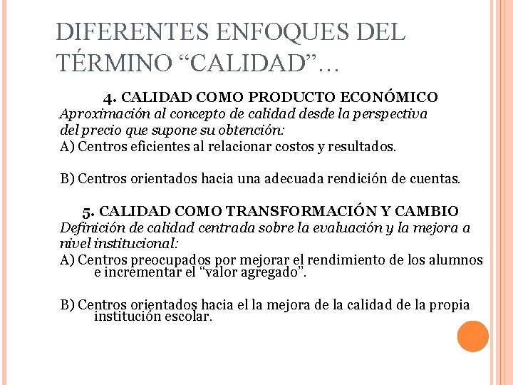 DIFERENTES ENFOQUES DEL TÉRMINO “CALIDAD”… 4. CALIDAD COMO PRODUCTO ECONÓMICO Aproximación al concepto de