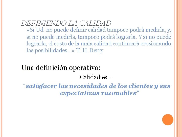 DEFINIENDO LA CALIDAD «Si Ud. no puede definir calidad tampoco podrá medirla, y, si