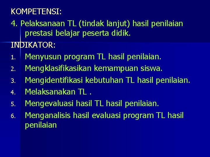 KOMPETENSI: 4. Pelaksanaan TL (tindak lanjut) hasil penilaian prestasi belajar peserta didik. INDIKATOR: 1.