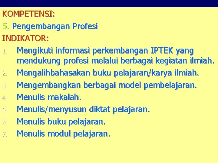 KOMPETENSI: 5. Pengembangan Profesi INDIKATOR: 1. Mengikuti informasi perkembangan IPTEK yang mendukung profesi melalui