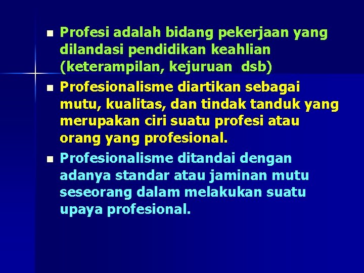 n n n Profesi adalah bidang pekerjaan yang dilandasi pendidikan keahlian (keterampilan, kejuruan dsb)