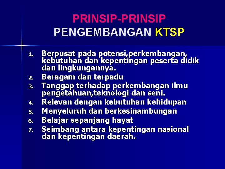 PRINSIP-PRINSIP PENGEMBANGAN KTSP 1. 2. 3. 4. 5. 6. 7. Berpusat pada potensi, perkembangan,