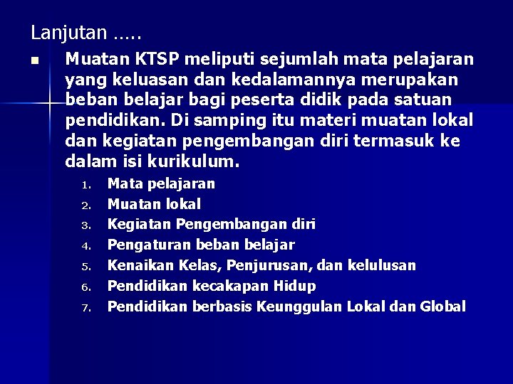 Lanjutan …. . n Muatan KTSP meliputi sejumlah mata pelajaran yang keluasan dan kedalamannya