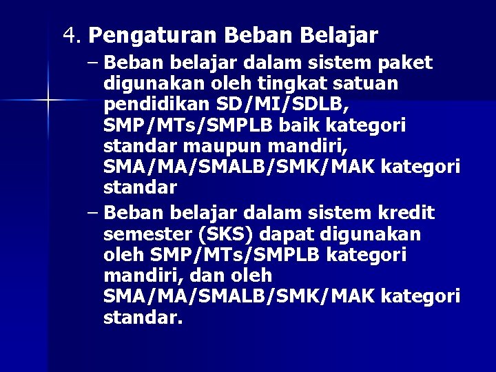 4. Pengaturan Beban Belajar – Beban belajar dalam sistem paket digunakan oleh tingkat satuan