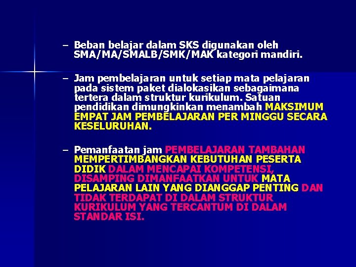 – Beban belajar dalam SKS digunakan oleh SMA/MA/SMALB/SMK/MAK kategori mandiri. – Jam pembelajaran untuk