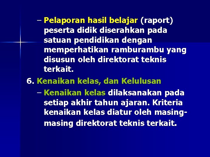 – Pelaporan hasil belajar (raport) peserta didik diserahkan pada satuan pendidikan dengan memperhatikan rambu