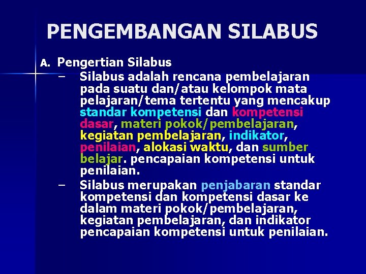 PENGEMBANGAN SILABUS A. Pengertian Silabus – – Silabus adalah rencana pembelajaran pada suatu dan/atau