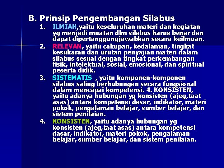 B. Prinsip Pengembangan Silabus 1. 2. 3. 4. ILMIAH, yaitu keseluruhan materi dan kegiatan