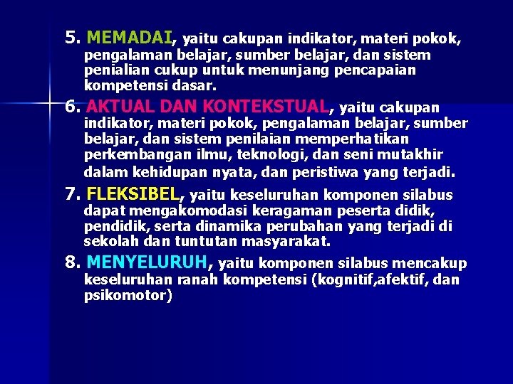 5. MEMADAI, yaitu cakupan indikator, materi pokok, pengalaman belajar, sumber belajar, dan sistem penialian