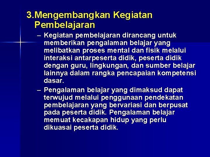 3. Mengembangkan Kegiatan Pembelajaran – Kegiatan pembelajaran dirancang untuk memberikan pengalaman belajar yang melibatkan