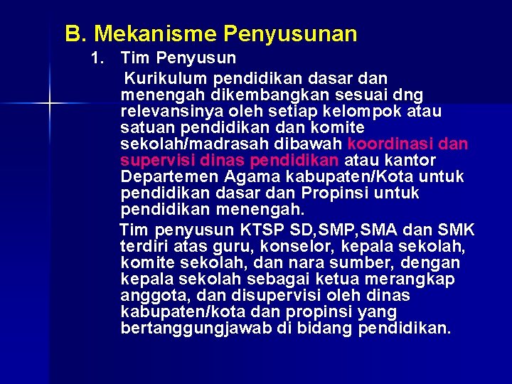 B. Mekanisme Penyusunan 1. Tim Penyusun Kurikulum pendidikan dasar dan menengah dikembangkan sesuai dng