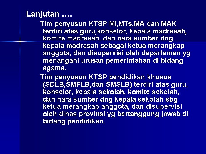 Lanjutan …. Tim penyusun KTSP MI, MTs, MA dan MAK terdiri atas guru, konselor,