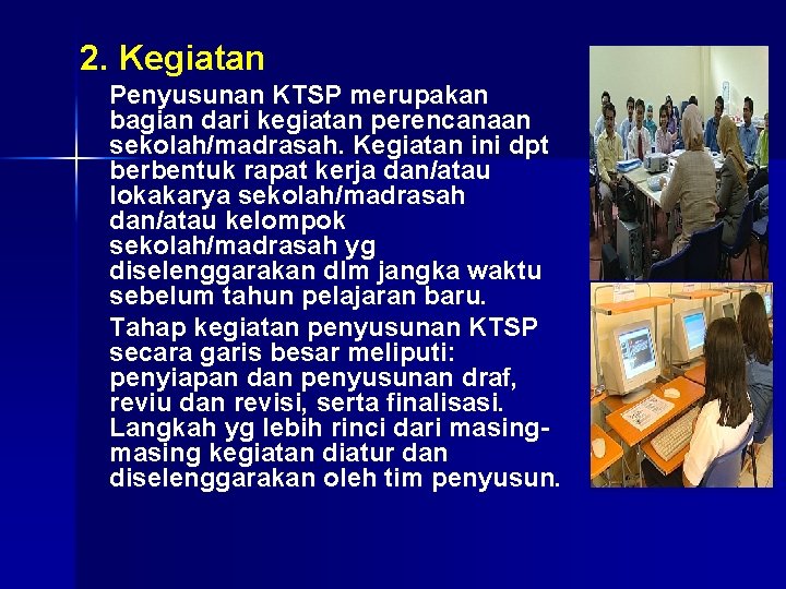 2. Kegiatan Penyusunan KTSP merupakan bagian dari kegiatan perencanaan sekolah/madrasah. Kegiatan ini dpt berbentuk