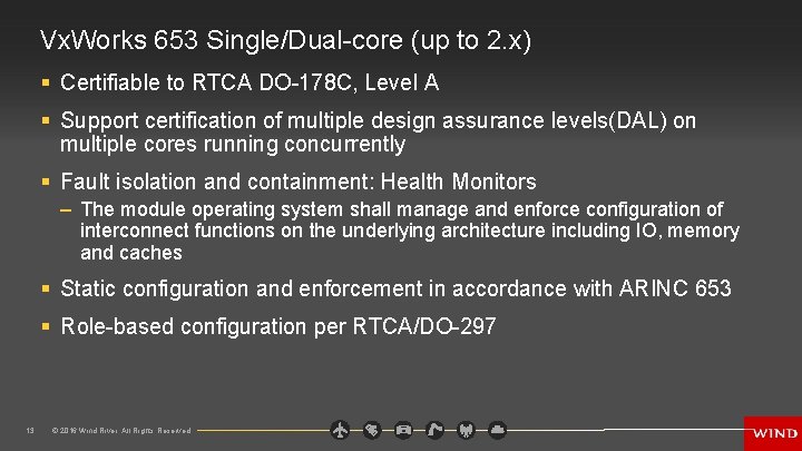 Vx. Works 653 Single/Dual-core (up to 2. x) § Certifiable to RTCA DO-178 C,