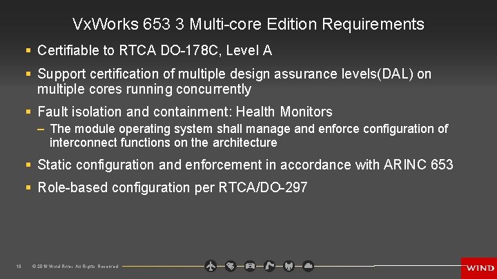 Vx. Works 653 3 Multi-core Edition Requirements § Certifiable to RTCA DO-178 C, Level