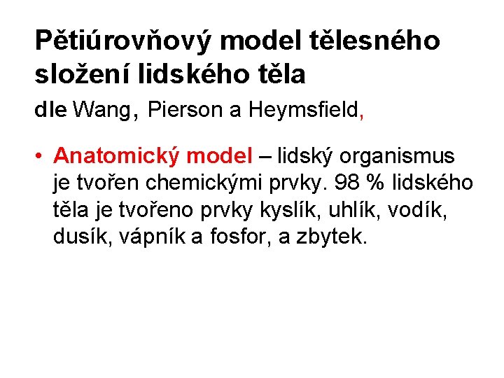 Pětiúrovňový model tělesného složení lidského těla dle Wang, Pierson a Heymsfield, • Anatomický model