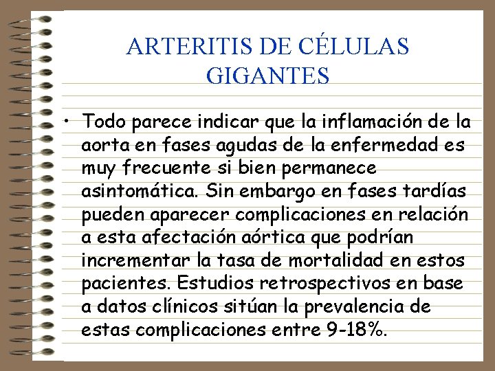 ARTERITIS DE CÉLULAS GIGANTES • Todo parece indicar que la inflamación de la aorta