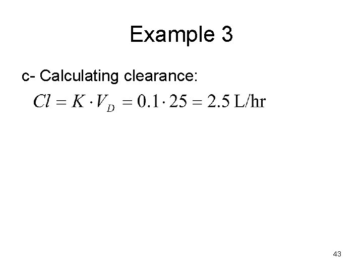 Example 3 c- Calculating clearance: 43 