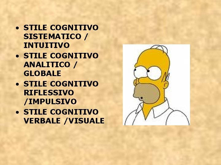  • STILE COGNITIVO SISTEMATICO / INTUITIVO • STILE COGNITIVO ANALITICO / GLOBALE •