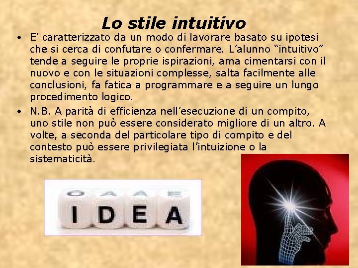  Lo stile intuitivo • E’ caratterizzato da un modo di lavorare basato su