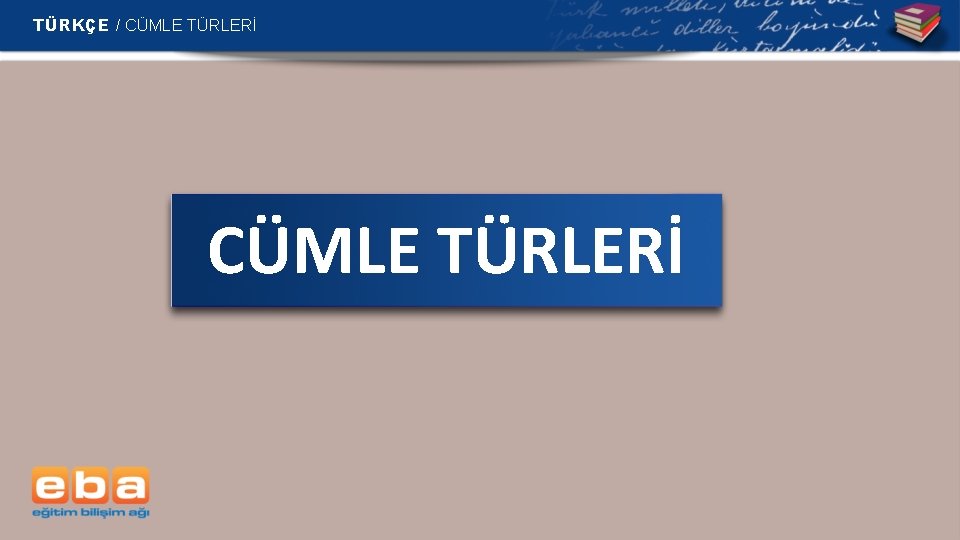 TÜRKÇE / CÜMLE TÜRLERİ 