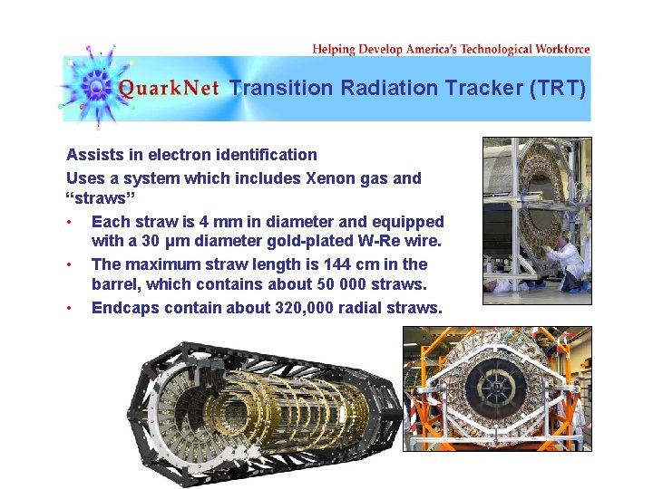 Transition Radiation Tracker (TRT) Assists in electron identification Uses a system which includes Xenon