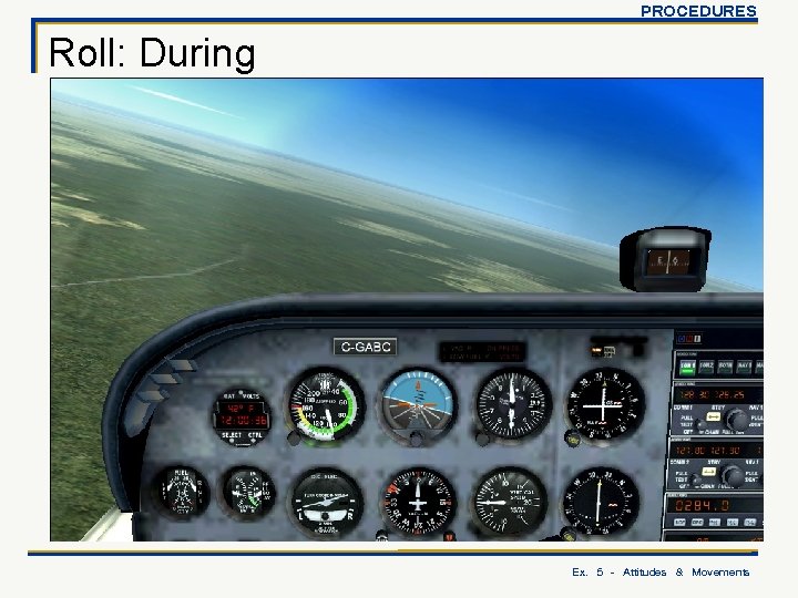 PROCEDURES Roll: During Ex. 5 - Attitudes & Movements 