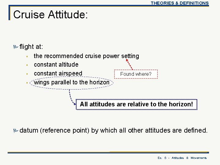 THEORIES & DEFINITIONS Cruise Attitude: P flight § § at: the recommended cruise power