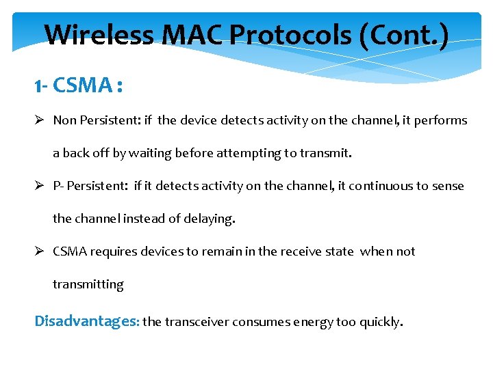 Wireless MAC Protocols (Cont. ) 1 - CSMA : Ø Non Persistent: if the