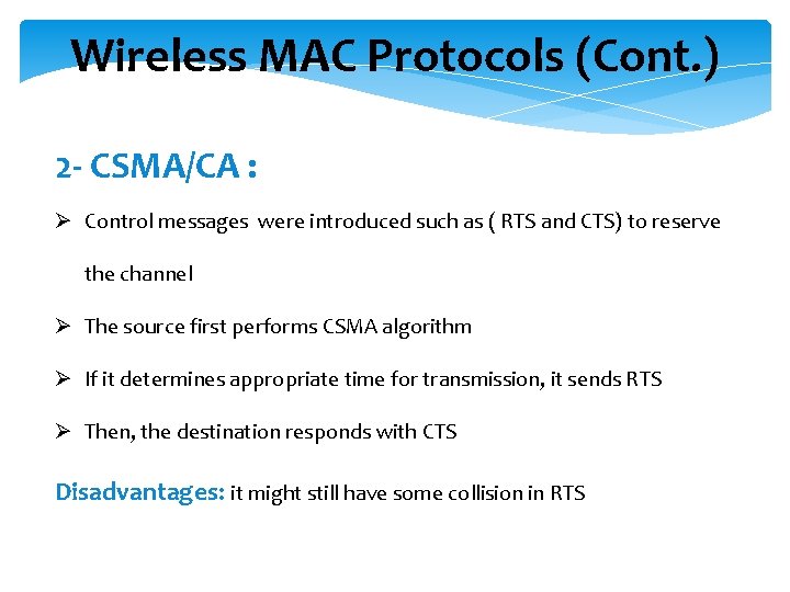 Wireless MAC Protocols (Cont. ) 2 - CSMA/CA : Ø Control messages were introduced