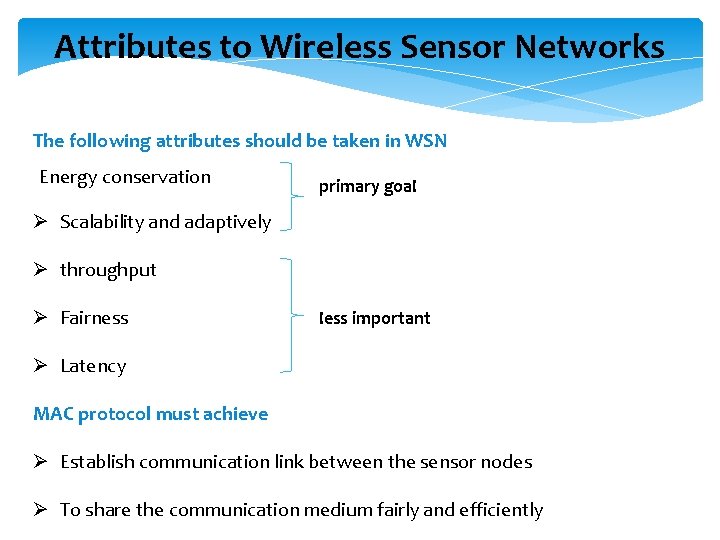 Attributes to Wireless Sensor Networks The following attributes should be taken in WSN Energy