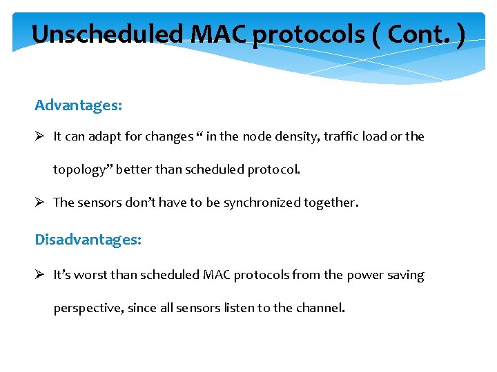 Unscheduled MAC protocols ( Cont. ) Advantages: Ø It can adapt for changes “