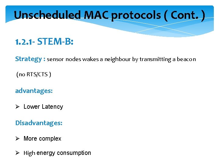 Unscheduled MAC protocols ( Cont. ) 1. 2. 1 - STEM-B: Strategy : sensor