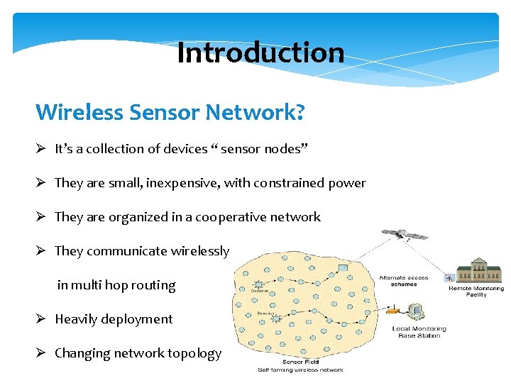 Introduction Wireless Sensor Network? Ø It’s a collection of devices “ sensor nodes” Ø