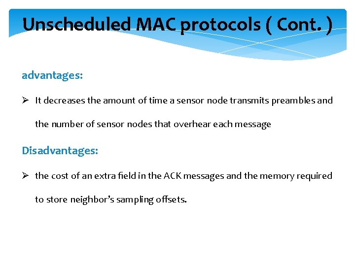 Unscheduled MAC protocols ( Cont. ) advantages: Ø It decreases the amount of time
