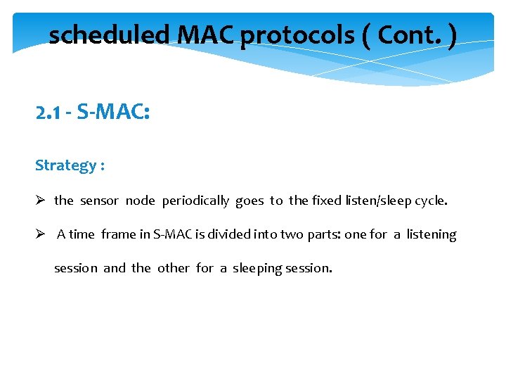 scheduled MAC protocols ( Cont. ) 2. 1 - S-MAC: Strategy : Ø the