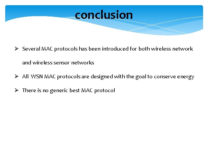 conclusion Ø Several MAC protocols has been introduced for both wireless network and wireless