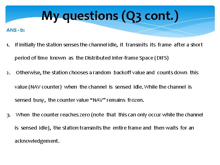 My questions (Q 3 cont. ) ANS - b: 1. If initially the station