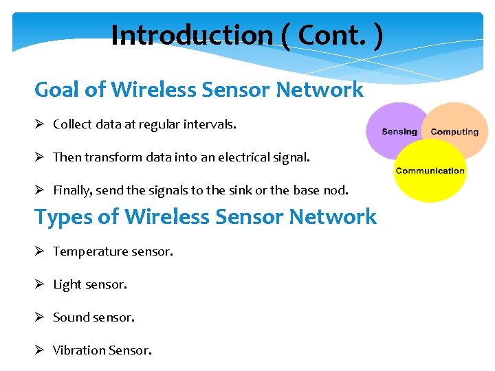 Introduction ( Cont. ) Goal of Wireless Sensor Network Ø Collect data at regular