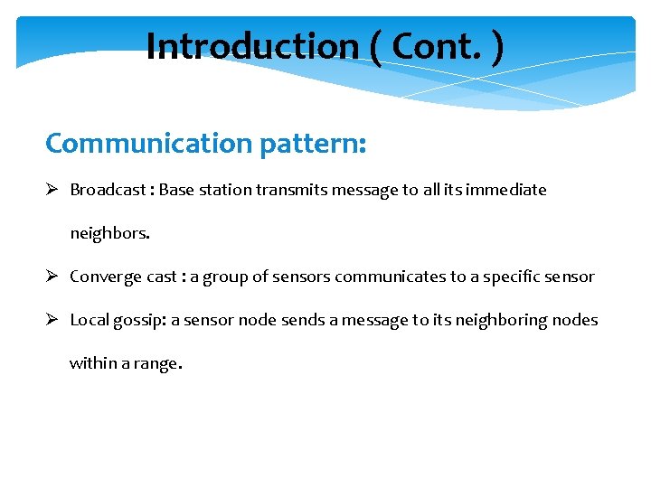 Introduction ( Cont. ) Communication pattern: Ø Broadcast : Base station transmits message to