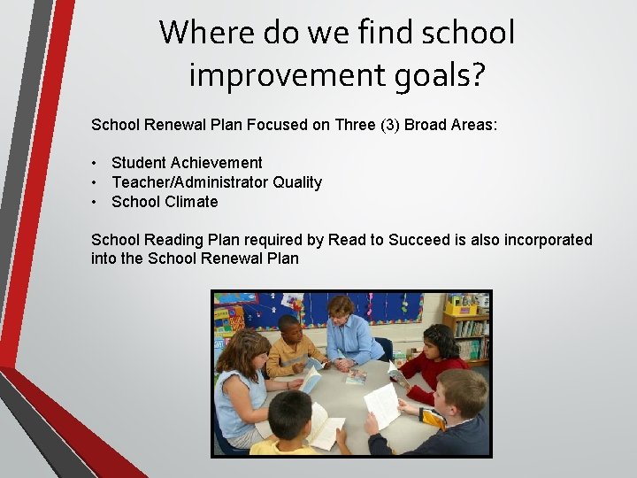 Where do we find school improvement goals? School Renewal Plan Focused on Three (3) Where do we find school improvement goals? School Renewal Plan Focused on Three (3)