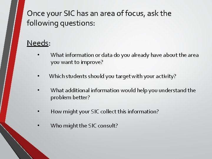 Once your SIC has an area of focus, ask the following questions: Needs: • Once your SIC has an area of focus, ask the following questions: Needs: •