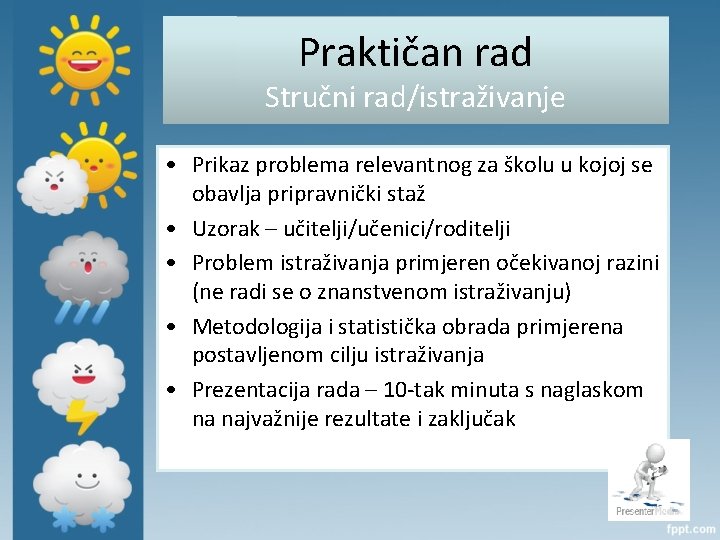 Praktičan rad Stručni rad/istraživanje • Prikaz problema relevantnog za školu u kojoj se obavlja