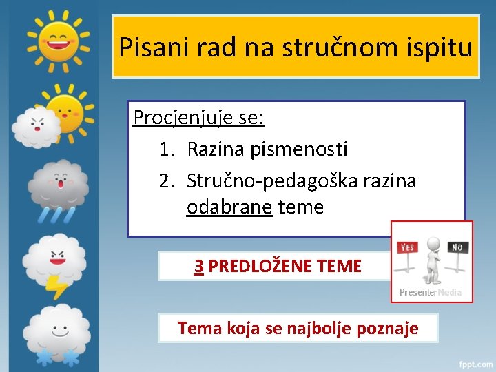 Pisani rad na stručnom ispitu Procjenjuje se: 1. Razina pismenosti 2. Stručno-pedagoška razina odabrane