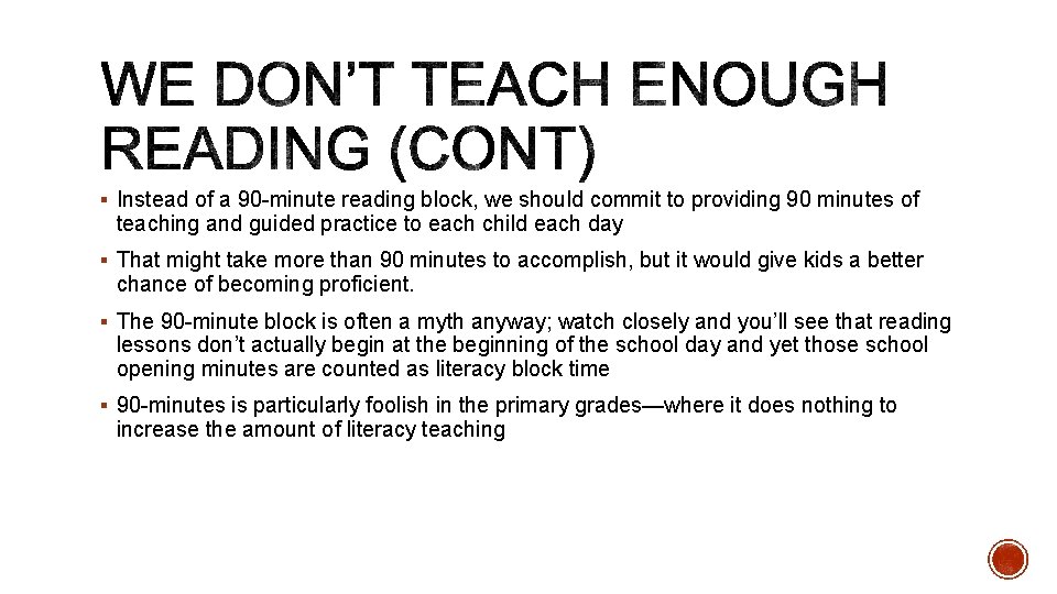§ Instead of a 90 -minute reading block, we should commit to providing 90