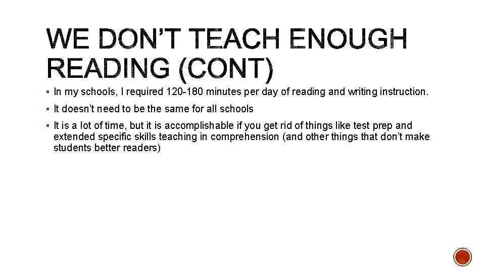 § In my schools, I required 120 -180 minutes per day of reading and