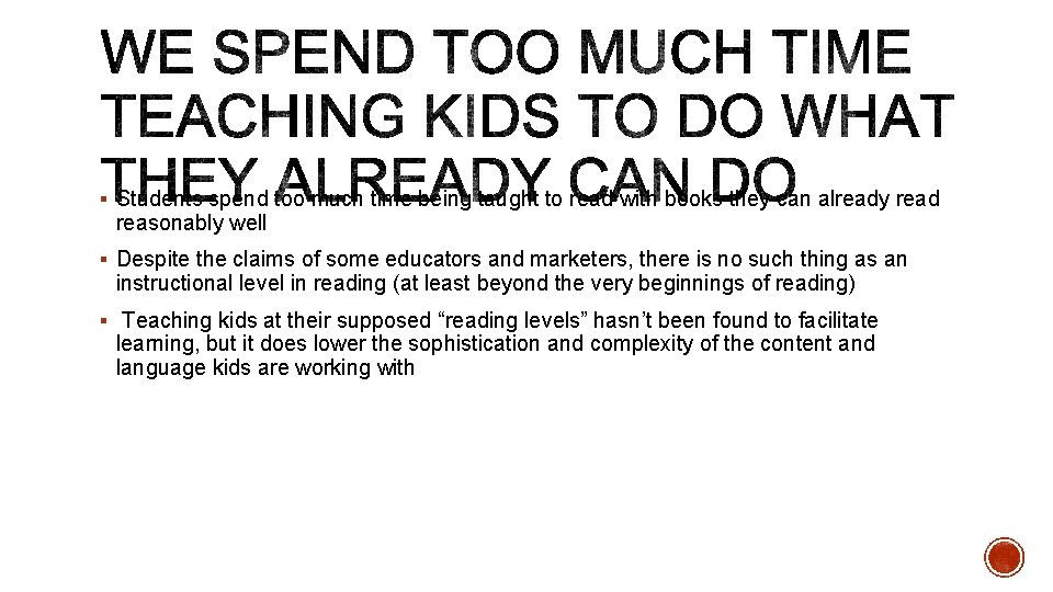 § Students spend too much time being taught to read with books they can