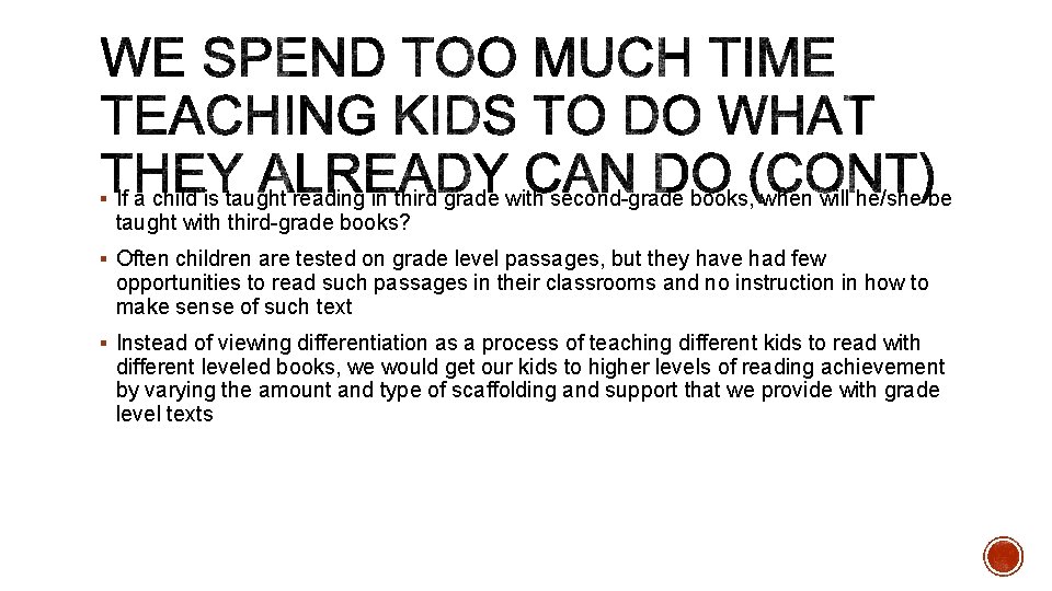 § If a child is taught reading in third grade with second-grade books, when