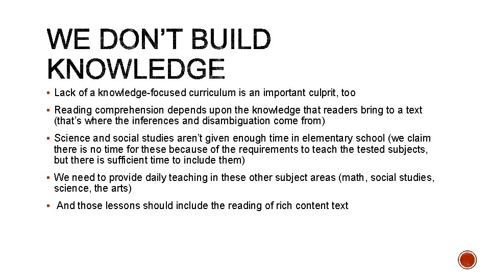 § Lack of a knowledge-focused curriculum is an important culprit, too § Reading comprehension